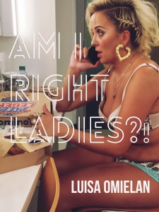 Luisa Omielan - Am I Right Ladies?!